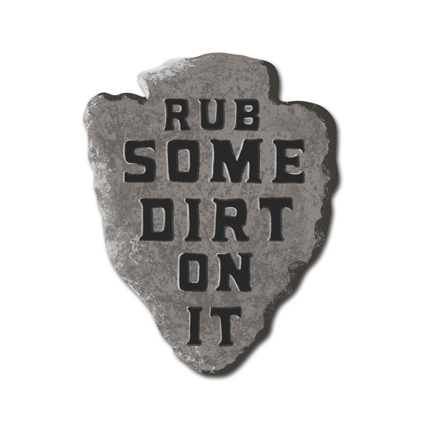 Rub Some Dirt On It Sticker | Funny Outdoor Adventure & Tough Love Vinyl Sticker