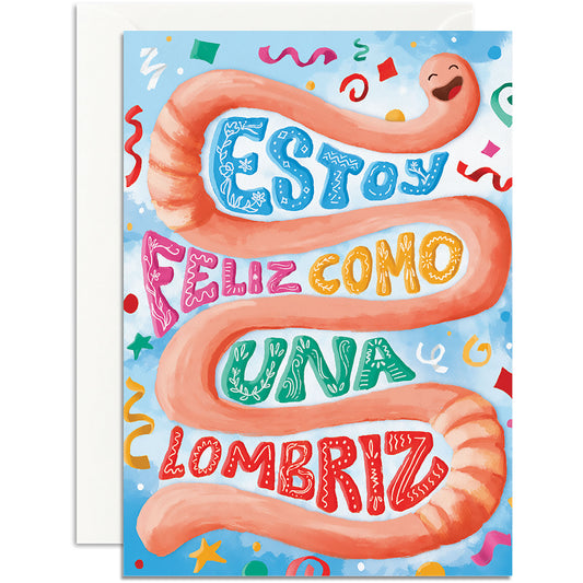 Estoy Feliz Como Una Lombriz