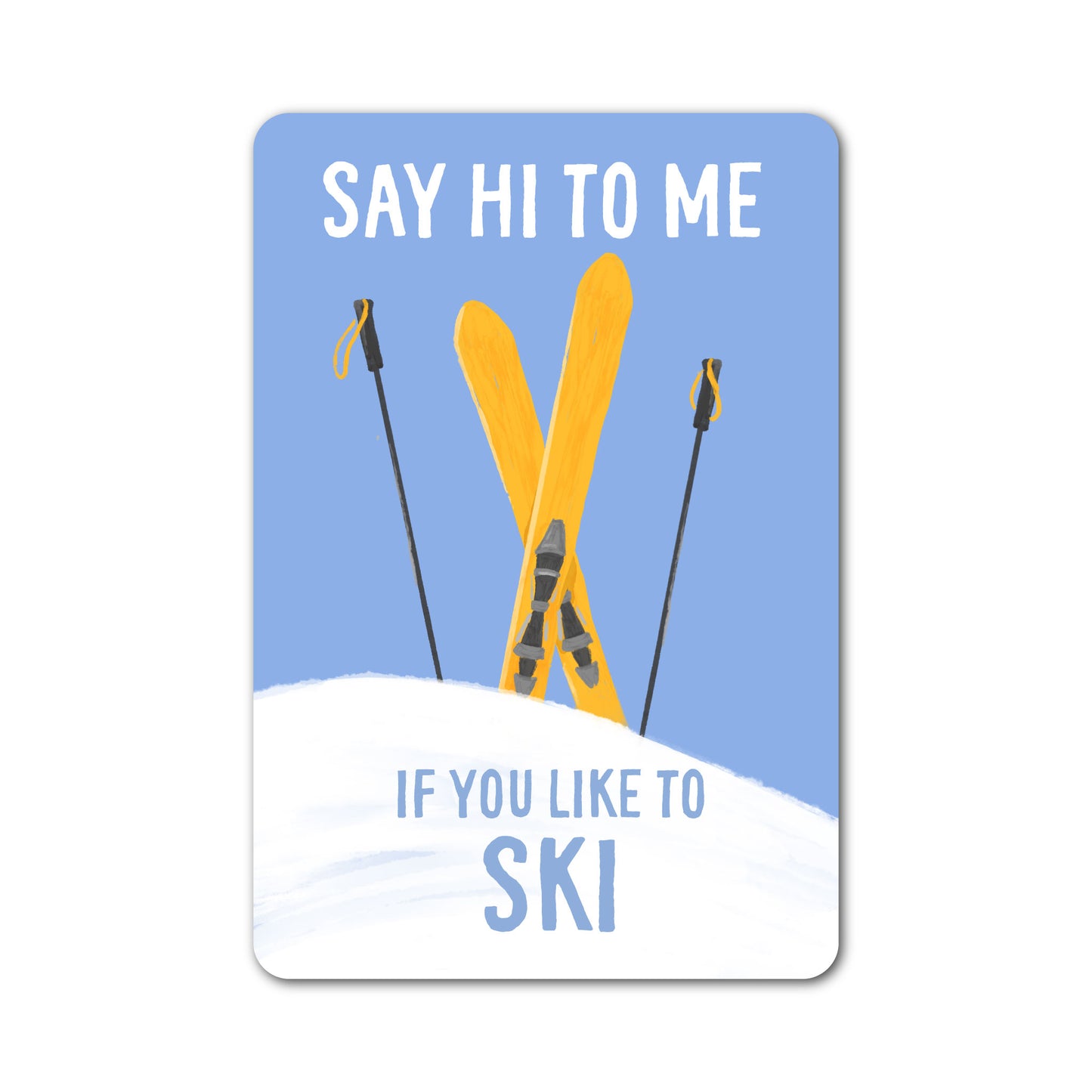 Say hi to me if you like to ski sticker featuring illustrated skis.