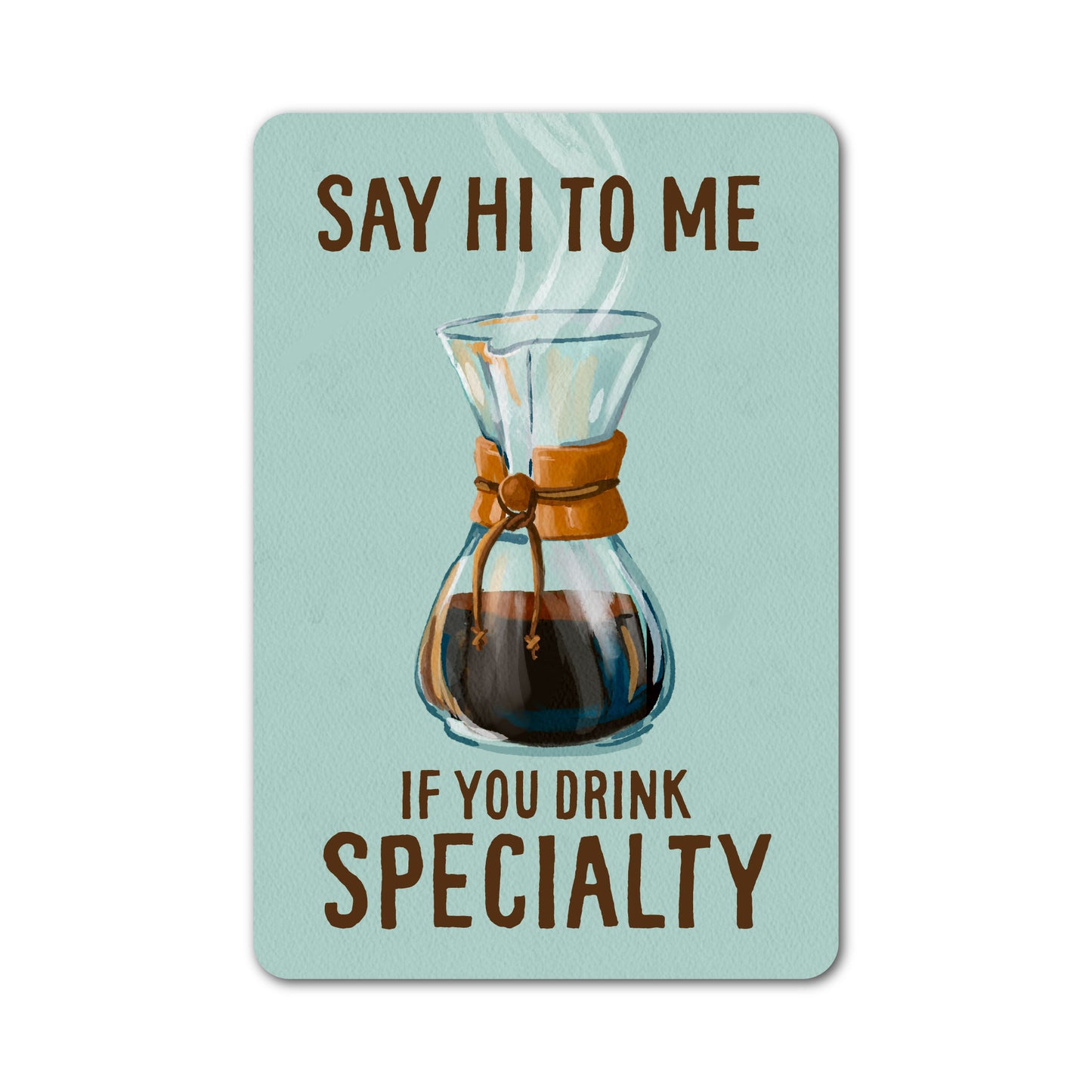 Say hi to me if you drink specialty coffee sticker with coffee brewer illustration.