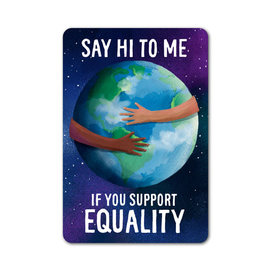 Say hi to me if you support equality sticker with colorful globe illustration.