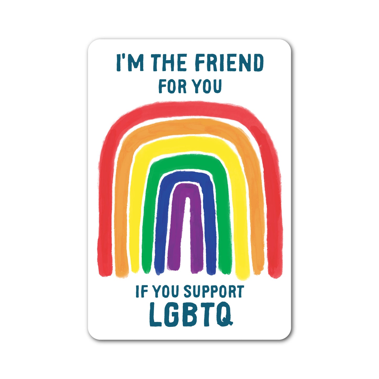 Rainbow LGBTQ support sticker with the phrase I’m the friend for you.