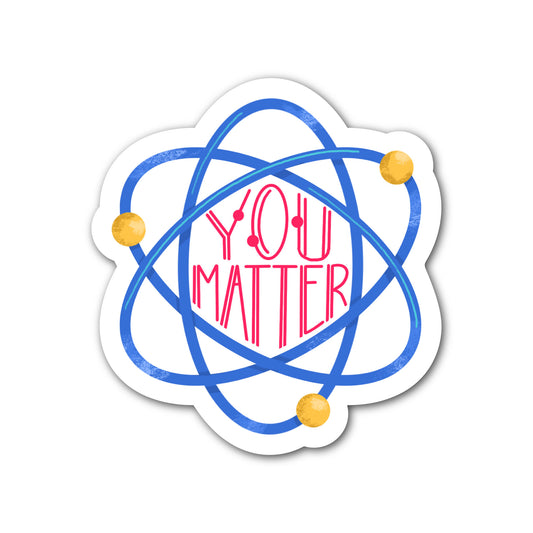 You Matter sticker featuring colorful atom-inspired illustration.