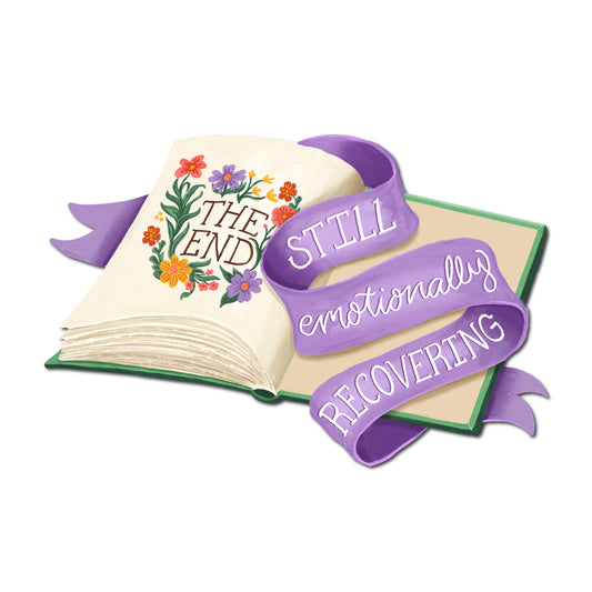 "Still Emotionally Recovering" Sticker