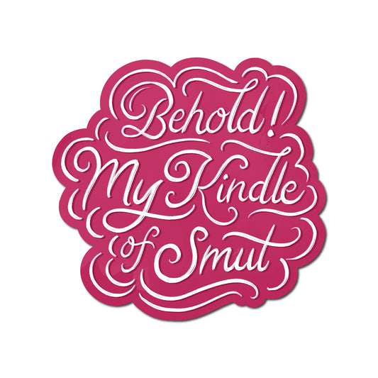 "Behold my Kindle of Smut" Sticker