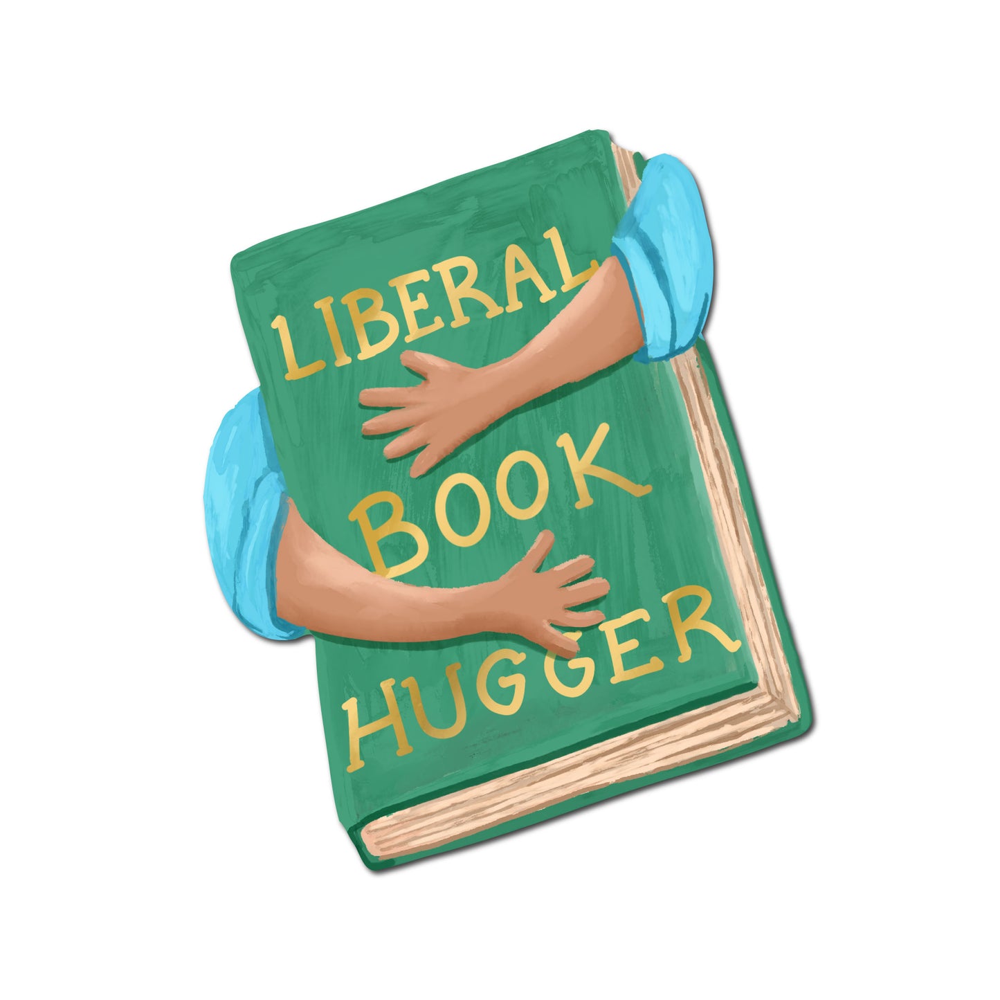 "Liberal Book Hugger" Sticker