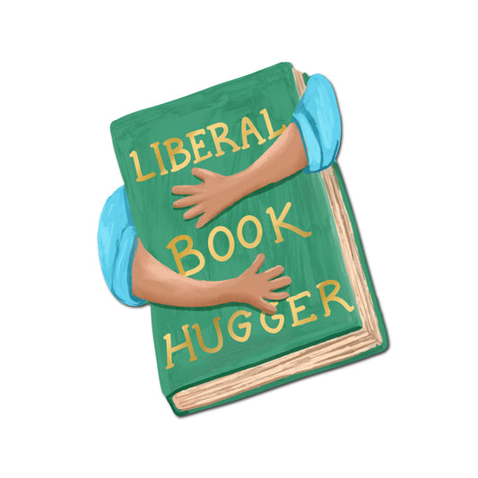 "Liberal Book Hugger" Sticker
