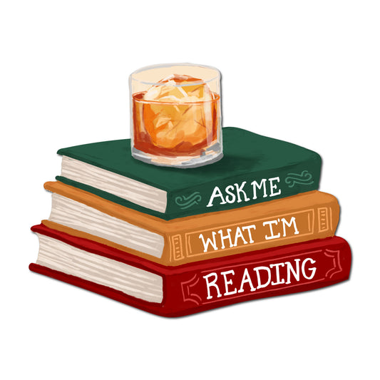 Ask Me What I'm Reading Sticker | Book Lover & Whiskey Reader Vinyl Sticker