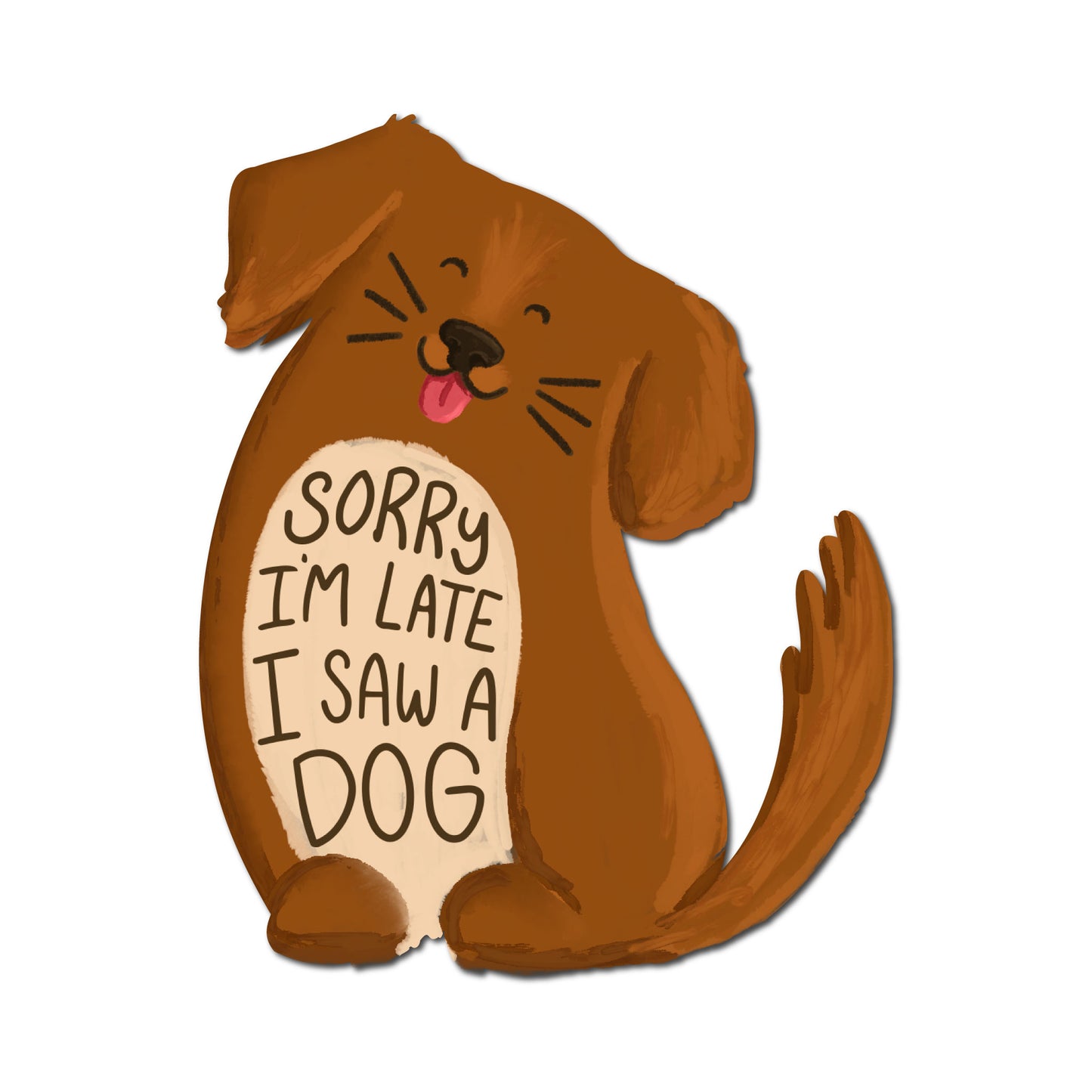 Sorry I'm Late I Saw a Dog Sticker | Funny Dog Lover Vinyl Sticker