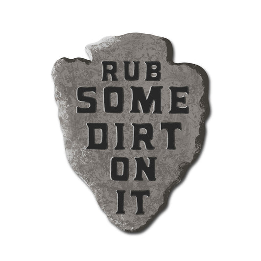 Rub Some Dirt On It Sticker | Funny Outdoor Adventure & Tough Love Vinyl Sticker
