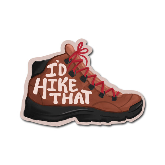 I’d Hike That Sticker | Funny Hiking Boot & Outdoor Adventure Vinyl Sticker