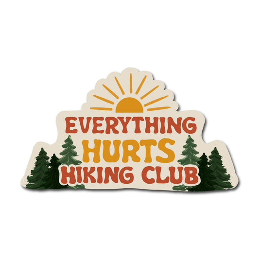 Everything Hurts Hiking Club Sticker | Funny Hiker & Outdoor Adventure Vinyl Sticker