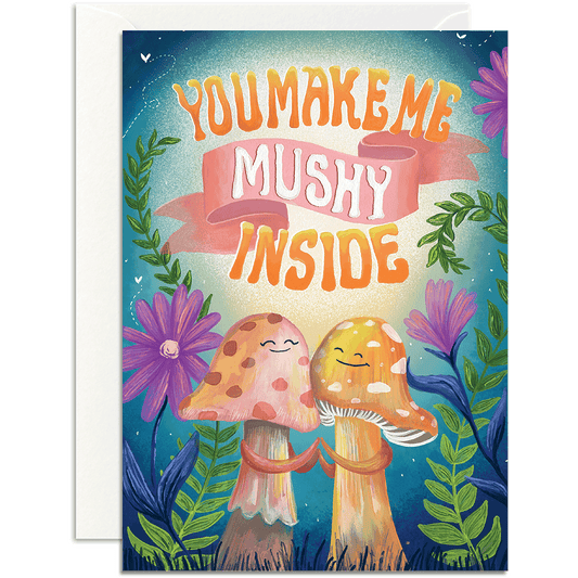 You make me mushy inside